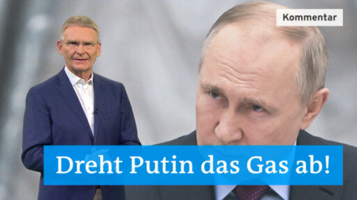 Wirtschaft_plus - Dreht Putin das Gas ab!